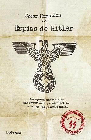 ESPÍAS DE HITLER | 9788416694037 | ÓSCAR HERRADÓN AMEAL | Llibres Parcir | Llibreria Parcir | Llibreria online de Manresa | Comprar llibres en català i castellà online