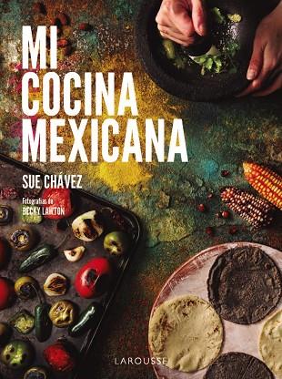 MI COCINA MEXICANA | 9788410124622 | CHÁVEZ MIRANDA, SUE | Llibres Parcir | Llibreria Parcir | Llibreria online de Manresa | Comprar llibres en català i castellà online