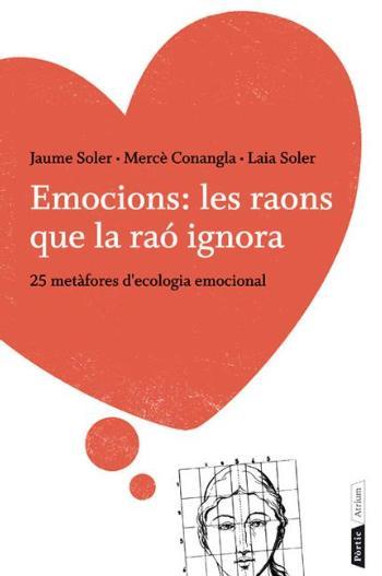 Emocions: les raons que la raó ignora | 9788498092196 | Mercè Conangla/Jaume Soler/Soler Conangla, Laia | Llibres Parcir | Llibreria Parcir | Llibreria online de Manresa | Comprar llibres en català i castellà online