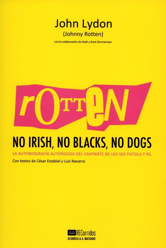 ROTTEN: NO IRISH, NO BLACKS, NO DOGS | 9788477742197 | LYDON, JOHN | Llibres Parcir | Llibreria Parcir | Llibreria online de Manresa | Comprar llibres en català i castellà online