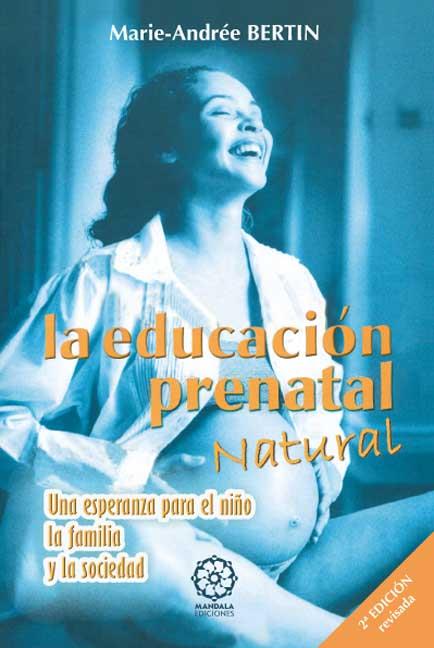 EDUCACIÓN PRENATAL NATURAL | 9788483520086 | BERTIN, MARIE-ANDRÉ | Llibres Parcir | Llibreria Parcir | Llibreria online de Manresa | Comprar llibres en català i castellà online