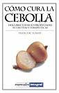 COMO CURA LA CEBOLLA | 9788479011802 | Llibres Parcir | Llibreria Parcir | Llibreria online de Manresa | Comprar llibres en català i castellà online