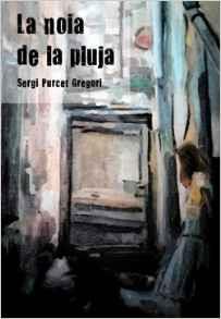 LA NOIA DE LA PLUJA | 9788460822974 | PURCET GREGORI, SERGI | Llibres Parcir | Llibreria Parcir | Llibreria online de Manresa | Comprar llibres en català i castellà online