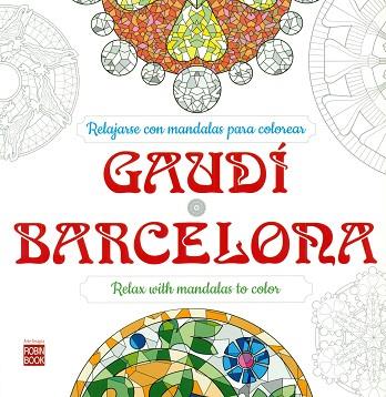 GAUDI BARCELONA RELAJARSE CON MANDALAS PARA COLOREAR | 9788499173894 | A.A.V.V. | Llibres Parcir | Llibreria Parcir | Llibreria online de Manresa | Comprar llibres en català i castellà online