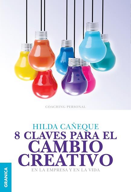 8 CLAVES PARA EL CAMBIO CREATIVO. EN LA EMPRESA Y EN LA VIDA | PODI138221 | CAÑEQUE  HILDA | Llibres Parcir | Llibreria Parcir | Llibreria online de Manresa | Comprar llibres en català i castellà online