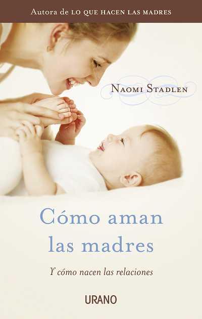 CÓMO AMAN LAS MADRES | 9788479538095 | STADLEN, NAOMI | Llibres Parcir | Llibreria Parcir | Llibreria online de Manresa | Comprar llibres en català i castellà online