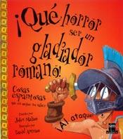 QUE HORROR SER UN GLADIADOR ROMANO | 9788434873155 | MALAM | Llibres Parcir | Librería Parcir | Librería online de Manresa | Comprar libros en catalán y castellano online