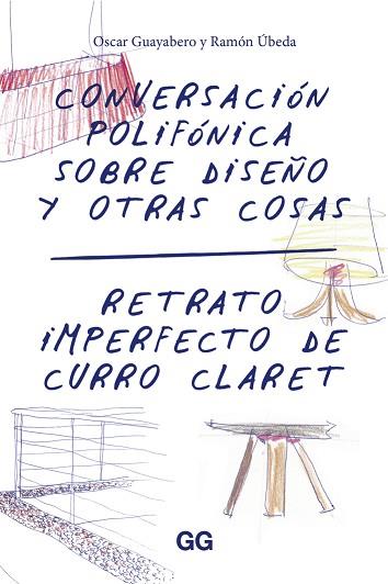 CONVERSACIÓN POLIFÓNICA SOBRE DISEÑO Y OTRAS COSAS / RETRATO IMPERFECTO DE CURRO CLARET | 9788425228957 | GUAYABERO, OSCAR | Llibres Parcir | Llibreria Parcir | Llibreria online de Manresa | Comprar llibres en català i castellà online