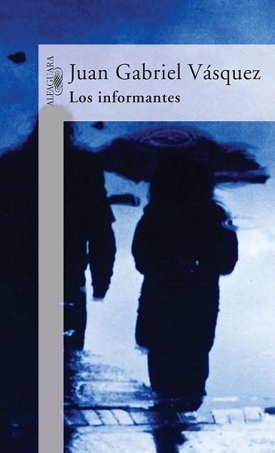 LOS INFORMANTES | 9788420467153 | JUAN GABRIEL VASQUEZ | Llibres Parcir | Llibreria Parcir | Llibreria online de Manresa | Comprar llibres en català i castellà online