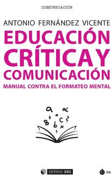 EDUCACIóN CRíTICA Y COMUNICACIóN | 9788491800620 | FERNáNDEZ VICENTE, ANTONIO | Llibres Parcir | Llibreria Parcir | Llibreria online de Manresa | Comprar llibres en català i castellà online