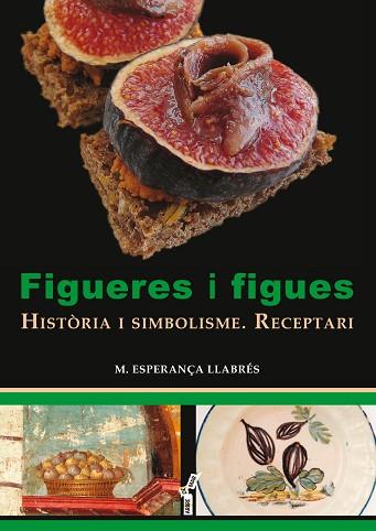 FIGUERES I FIGUES | 9788417113049 | LLABRéS TERRASSA, MARIA ESPERANçA | Llibres Parcir | Llibreria Parcir | Llibreria online de Manresa | Comprar llibres en català i castellà online