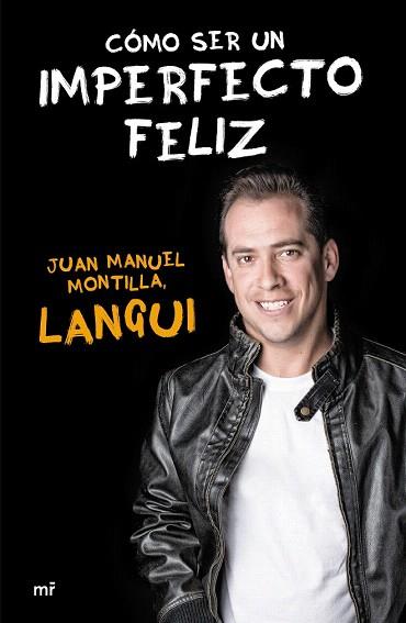 CÓMO SER UN IMPERFECTO FELIZ | 9788427041509 | JUAN MANUEL MONTILLA «EL LANGUI» | Llibres Parcir | Llibreria Parcir | Llibreria online de Manresa | Comprar llibres en català i castellà online