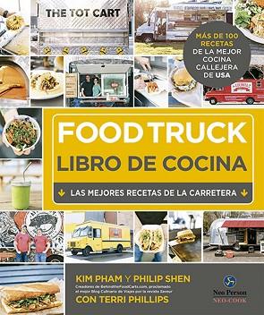 FOOD TRUCK. LIBRO DE COCINA | 9788415887140 | PHAM, KIM/SHEN, PHILIP/PHILIPS, TERRI | Llibres Parcir | Llibreria Parcir | Llibreria online de Manresa | Comprar llibres en català i castellà online