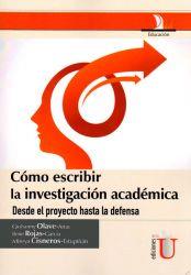 CÓMO ESCRIBIR LA INVESTIGACIÓN ACADÉMICA. DESDE EL PROYECTO HASTA LA DEFENSA | PODI79701 | OLAVE  GIOHANNY/CISNEROS  MIREYA | Llibres Parcir | Llibreria Parcir | Llibreria online de Manresa | Comprar llibres en català i castellà online