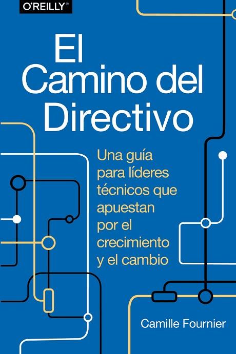 EL CAMINO DEL DIRECTIVO. UNA GUÍA PARA LÍDERES TÉCNICOS QUE APUESTAN POR EL CREC | 9788441548879 | FOURNIER, CAMILLE | Llibres Parcir | Llibreria Parcir | Llibreria online de Manresa | Comprar llibres en català i castellà online