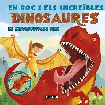 EN ROC I ELS INCREIBLES DINOSAURES : EL TIRANOSAURE REX | 9788467740080 | SUSAETA, EQUIP | Llibres Parcir | Llibreria Parcir | Llibreria online de Manresa | Comprar llibres en català i castellà online