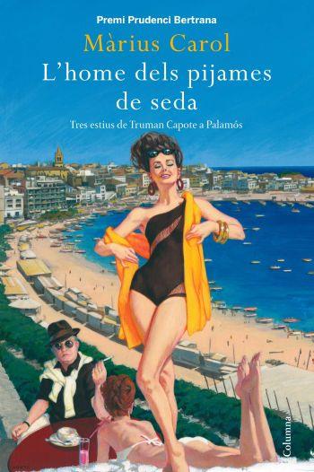 L' HOME DELS PIJAMES DE SEDA esitus Capote a Palamos | 9788466410885 | MARIUS CAROM PREMI PRUCENDI BERTRANA | Llibres Parcir | Llibreria Parcir | Llibreria online de Manresa | Comprar llibres en català i castellà online