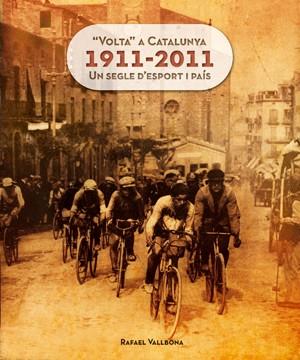 VOLTA A CATALUNYA 1911-2011 UN SEGLE D'ESPORT I PAIS | 9788415403609 | RAFAEL VALLBONA | Llibres Parcir | Llibreria Parcir | Llibreria online de Manresa | Comprar llibres en català i castellà online