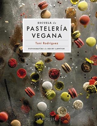 ESCUELA DE PASTELERÍA VEGANA | 9788418473951 | RODRÍGUEZ SEGURA, TONI | Llibres Parcir | Llibreria Parcir | Llibreria online de Manresa | Comprar llibres en català i castellà online