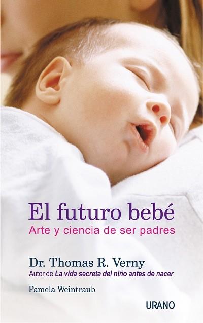 EL FUTURO BEBE ARTE Y CIENCIA DE SER PADRES | 9788479535117 | VERNY THOMAS R | Llibres Parcir | Llibreria Parcir | Llibreria online de Manresa | Comprar llibres en català i castellà online