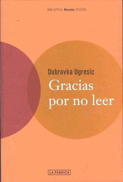 GRACIAS POR NO LEER | 9788495471116 | DUBRAVKA URGESIC | Llibres Parcir | Llibreria Parcir | Llibreria online de Manresa | Comprar llibres en català i castellà online