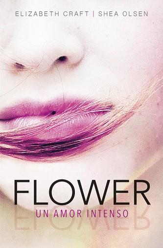 FLOWER. UN AMOR INTENSO | 9788420484457 | CRAFT, ELIZABETH/OLSEN, SHEA | Llibres Parcir | Llibreria Parcir | Llibreria online de Manresa | Comprar llibres en català i castellà online