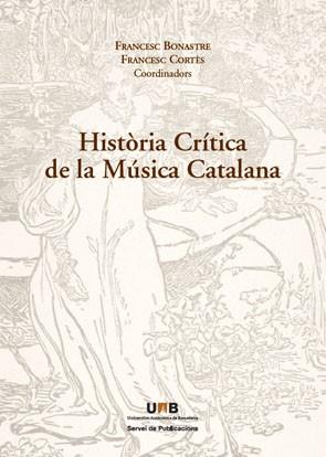 HISTORIA CRITICA DE LA MUSICA CATALANA | 9788449025891 | FRANCESC BONASTRE FRANCESC CORTES | Llibres Parcir | Llibreria Parcir | Llibreria online de Manresa | Comprar llibres en català i castellà online