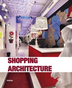 SHOPPING ARCHITECTURE | 9788415829010 | INSTITUTO MONSA DE EDICIONES S.A. | Llibres Parcir | Llibreria Parcir | Llibreria online de Manresa | Comprar llibres en català i castellà online