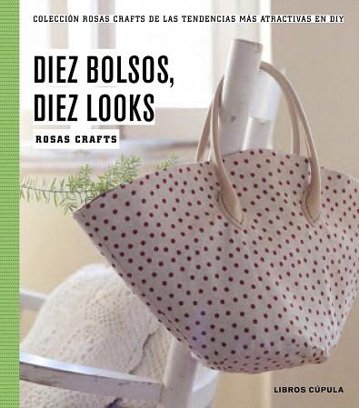 10 BOLSOS, 10 LOOKS | 9788448020187 | ROSAS CRAFTS | Llibres Parcir | Llibreria Parcir | Llibreria online de Manresa | Comprar llibres en català i castellà online