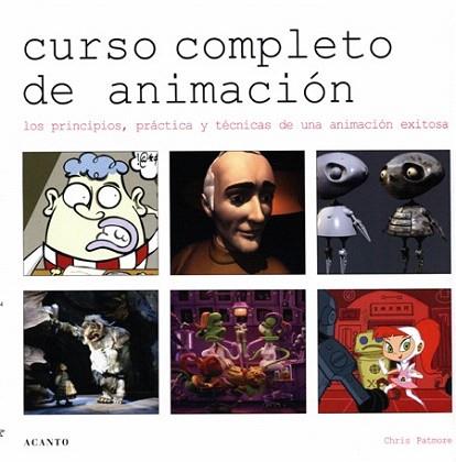 CURSO COMPLETO DE ANIMACION PRICIPIOS PRACTICA Y TECNICAS | 9788495376480 | PATMORE CHRIS | Llibres Parcir | Llibreria Parcir | Llibreria online de Manresa | Comprar llibres en català i castellà online