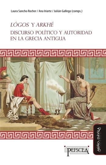 LÓGOS Y ARKHÉ. DISCURSO POLÍTICO Y AUTORIDAD EN LA GRECIA ANTIGUA | PODI127203 | GALLEGO  JULIÁN/IRIARTE  ANA/SANCHO ROCHER  LAURA | Llibres Parcir | Llibreria Parcir | Llibreria online de Manresa | Comprar llibres en català i castellà online