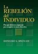 LA REBELION DEL INDIVIDUO,POR QUE DEBEMOS REPENSAR POR COMP | 9788479786809 | SPRENGER REINHARD K, | Llibres Parcir | Llibreria Parcir | Llibreria online de Manresa | Comprar llibres en català i castellà online