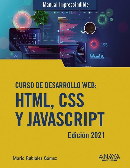 CURSO DE DESARROLLO WEB. HTML, CSS Y JAVASCRIPT. EDICIÓN 2021 | 9788441544147 | RUBIALES GÓMEZ, MARIO | Llibres Parcir | Llibreria Parcir | Llibreria online de Manresa | Comprar llibres en català i castellà online