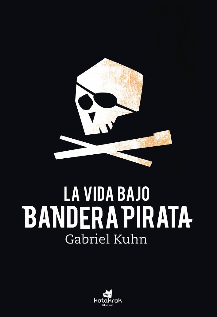 LA VIDA BAJO BANDERA PIRATA | 9788416946617 | KUHN, GABRIEL | Llibres Parcir | Llibreria Parcir | Llibreria online de Manresa | Comprar llibres en català i castellà online