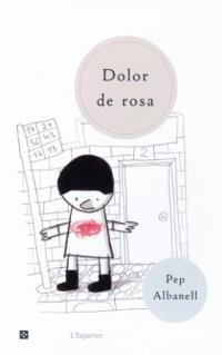 DOLOR DE ROSA | 9788482643274 | PEP ALBANELL | Llibres Parcir | Llibreria Parcir | Llibreria online de Manresa | Comprar llibres en català i castellà online