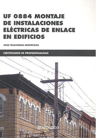 UF 0884 MONTAJE DE INSTALACIONES ELéCTRICAS DE ENLACE EN EDIFICIOS | 9788426725516 | JESúS TRASHORRAS MONTECELOS | Llibres Parcir | Llibreria Parcir | Llibreria online de Manresa | Comprar llibres en català i castellà online