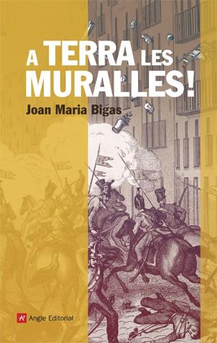 A terra les muralles! | 9788415307044 | Bigas Serrallonga, Joan Maria | Llibres Parcir | Llibreria Parcir | Llibreria online de Manresa | Comprar llibres en català i castellà online