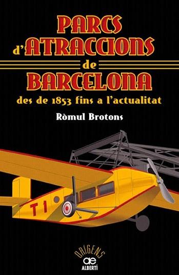 PARCS ATRACCIONS DE BARCELONA | 9788472460911 | BROTONS ROMUL | Llibres Parcir | Llibreria Parcir | Llibreria online de Manresa | Comprar llibres en català i castellà online