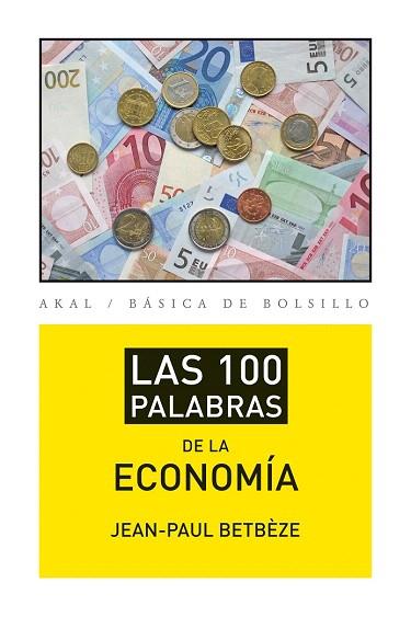 LAS 100 PALABRAS DE LA ECONOMÍA | 9788446037408 | BETBÈZE, JEAN-PAUL | Llibres Parcir | Llibreria Parcir | Llibreria online de Manresa | Comprar llibres en català i castellà online