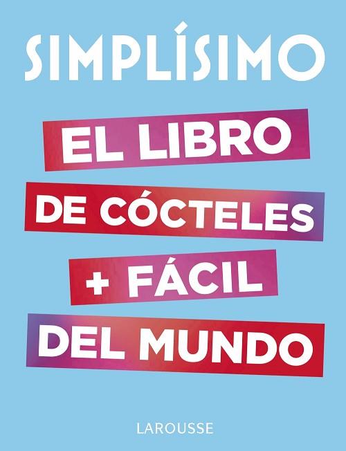 SIMPLÍSIMO. EL LIBRO DE CÓCTELES MÁS FÁCIL DEL MUNDO | 9788417273187 | LAROUSSE EDITORIAL | Llibres Parcir | Llibreria Parcir | Llibreria online de Manresa | Comprar llibres en català i castellà online