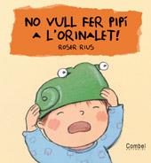 NO VULL FER PIPI A L ORINALET | 9788478648368 | ROSER RIUS | Llibres Parcir | Llibreria Parcir | Llibreria online de Manresa | Comprar llibres en català i castellà online