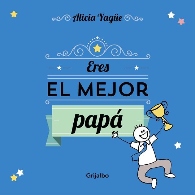 ERES EL MEJOR PAPÁ | 9788416220106 | YAGÜE,ALICIA | Llibres Parcir | Llibreria Parcir | Llibreria online de Manresa | Comprar llibres en català i castellà online