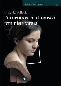 ENCUENTROS EN EL MUSEO FEMINISTA VIRTUAL | 9788437626918 | POLLOCK GRISELDA | Llibres Parcir | Librería Parcir | Librería online de Manresa | Comprar libros en catalán y castellano online