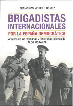 BRIGADISTAS INTERNACIONALES POR LA ESPAÑA DEMOCRATICA | 9788412787290 | FRANCISCO MORENO GÓMEZ | Llibres Parcir | Llibreria Parcir | Llibreria online de Manresa | Comprar llibres en català i castellà online