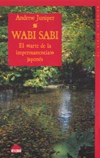 WABI SABI EL ARTE DE LA IMPERMANENCIA JAPONES | 9788497541428 | ADREW JUNIPER | Llibres Parcir | Librería Parcir | Librería online de Manresa | Comprar libros en catalán y castellano online