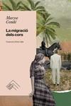 LA MIGRACIÓ DELS CORS | 9788419515094 | CONDÉ, MARYSE | Llibres Parcir | Llibreria Parcir | Llibreria online de Manresa | Comprar llibres en català i castellà online