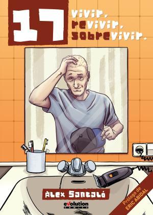 17: VIVIR, REVIVIR, SOBREVIVIR | 9788490940822 | SANTALÓ, ALEX | Llibres Parcir | Llibreria Parcir | Llibreria online de Manresa | Comprar llibres en català i castellà online