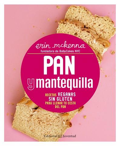 PAN Y MANTEQUILLA. RECETAS VEGANAS SIN GLUTEN PARA LLENAR TU CESTA DEL PAN | 9788426143471 | MCKENNA, ERIN | Llibres Parcir | Llibreria Parcir | Llibreria online de Manresa | Comprar llibres en català i castellà online