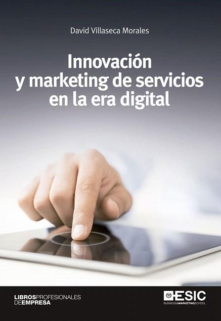 INNOVACIÓN Y MARKETING DE SERVICIOS EN LA ERA DIGITAL | 9788415986508 | VILLASECA MORALES, DAVID | Llibres Parcir | Llibreria Parcir | Llibreria online de Manresa | Comprar llibres en català i castellà online