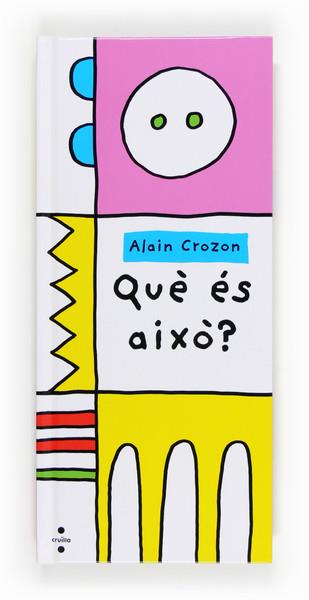 QUE ES AIXO? (INFANTIL/A4,ESTRET/AMB SOLAPES) | 9788466133388 | CROZON, ALAIN | Llibres Parcir | Llibreria Parcir | Llibreria online de Manresa | Comprar llibres en català i castellà online